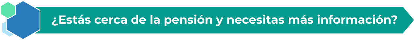 Estás cerca de la pensión