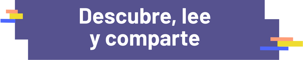 Descubre, lee y comparte.