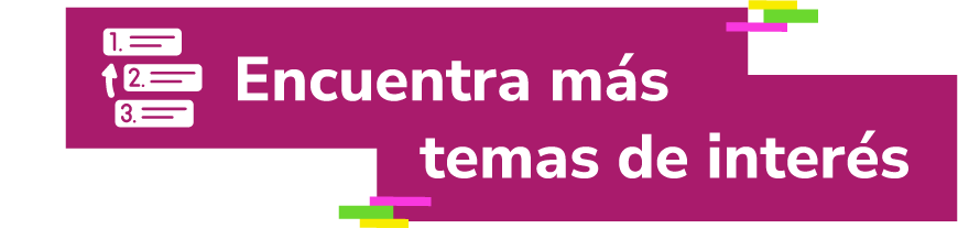 Encuentra más temas de interés